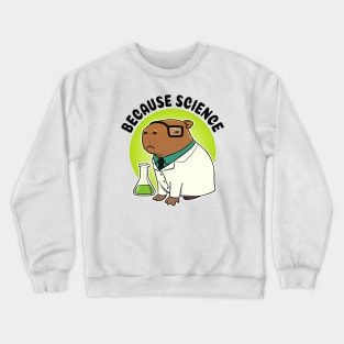 Because Science Capybara Scientist Crewneck Sweatshirt